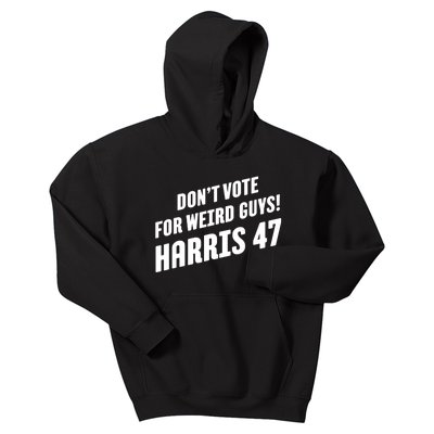 DonT Vote For Weird Guys! Harris 47 Kids Hoodie