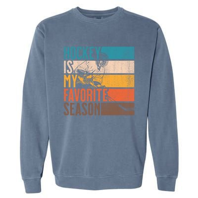 Distressed Vintage Hockey Is My Favorite Season Gift Garment-Dyed Sweatshirt