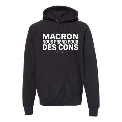 David Van Hemelryck Macron Nous Prend Pour Des Cons Premium Hoodie