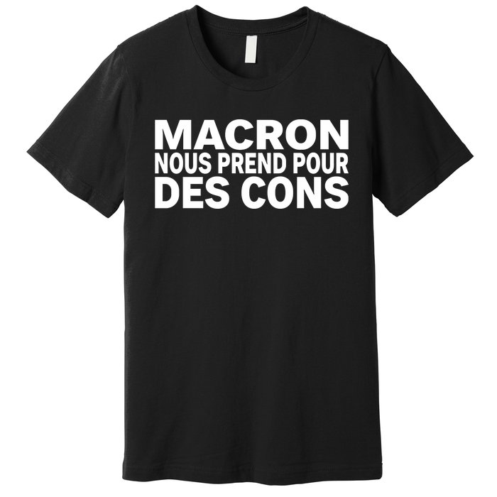 David Van Hemelryck Macron Nous Prend Pour Des Cons Premium T-Shirt