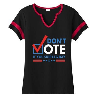 DonT Vote If You Skip Leg Day Ladies Halftime Notch Neck Tee