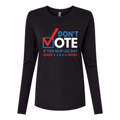 DonT Vote If You Skip Leg Day Womens Cotton Relaxed Long Sleeve T-Shirt