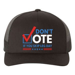 DonT Vote If You Skip Leg Day Yupoong Adult 5-Panel Trucker Hat