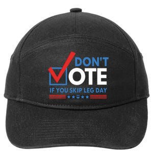 DonT Vote If You Skip Leg Day 7-Panel Snapback Hat