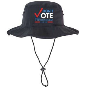 DonT Vote If You Skip Leg Day Legacy Cool Fit Booney Bucket Hat