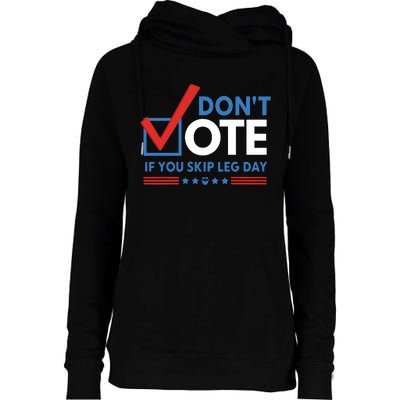 DonT Vote If You Skip Leg Day Womens Funnel Neck Pullover Hood