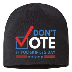 DonT Vote If You Skip Leg Day Sustainable Beanie