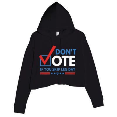 DonT Vote If You Skip Leg Day Crop Fleece Hoodie