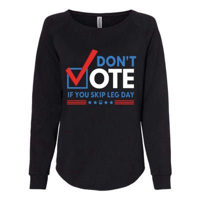 DonT Vote If You Skip Leg Day Womens California Wash Sweatshirt