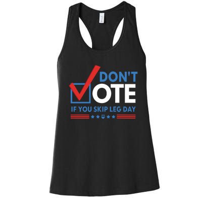 DonT Vote If You Skip Leg Day Women's Racerback Tank