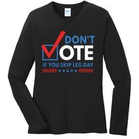 DonT Vote If You Skip Leg Day Ladies Long Sleeve Shirt