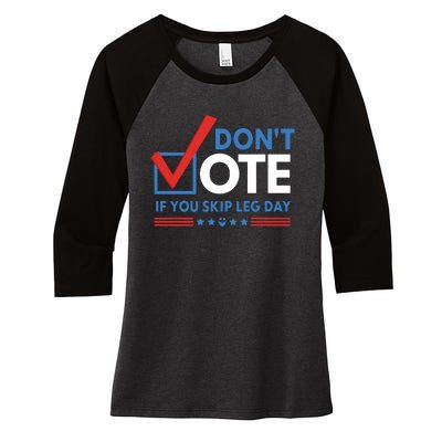 DonT Vote If You Skip Leg Day Women's Tri-Blend 3/4-Sleeve Raglan Shirt