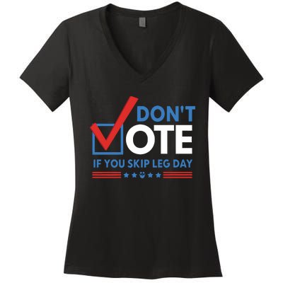 DonT Vote If You Skip Leg Day Women's V-Neck T-Shirt