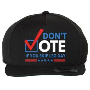 DonT Vote If You Skip Leg Day Wool Snapback Cap