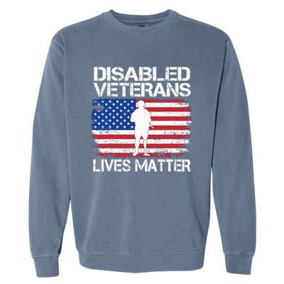 Disabled Veteran Lives Matter Flag American Us Vet Military Garment-Dyed Sweatshirt