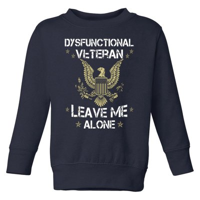 Dysfunctional Veteran Leave Me Alone Toddler Sweatshirt