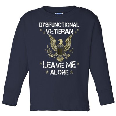 Dysfunctional Veteran Leave Me Alone Toddler Long Sleeve Shirt