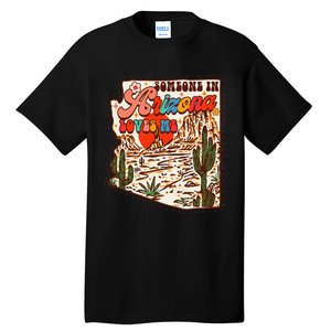 Desert Vibes Made In Arizona Someone In Arizona Loves Me Tall T-Shirt