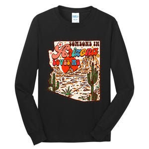 Desert Vibes Made In Arizona Someone In Arizona Loves Me Tall Long Sleeve T-Shirt