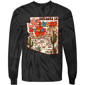 Desert Vibes Made In Arizona Someone In Arizona Loves Me Tie-Dye Long Sleeve Shirt