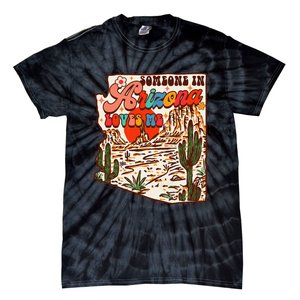 Desert Vibes Made In Arizona Someone In Arizona Loves Me Tie-Dye T-Shirt