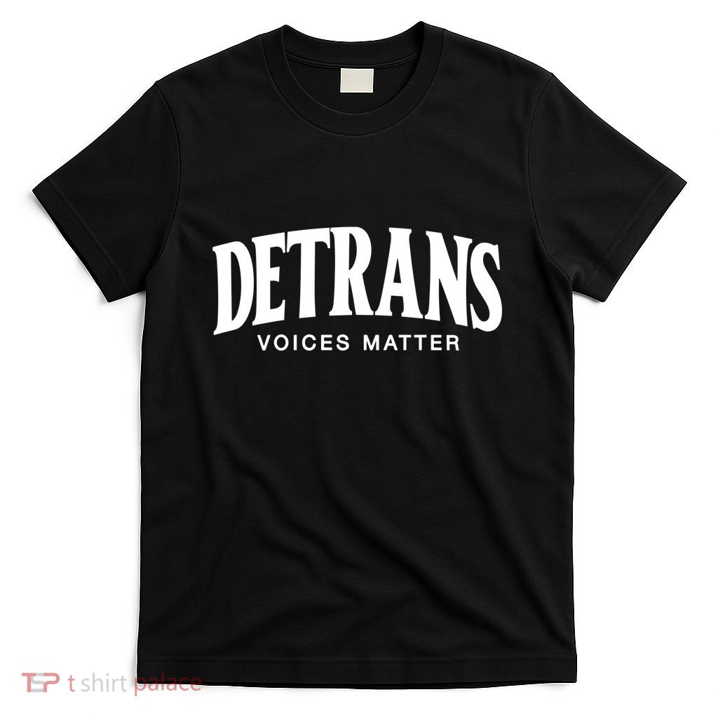 Detrans Voices Matter T-Shirt