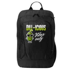 Dillicious Vibes Only Pickles Lover Meaningful Gift City Backpack