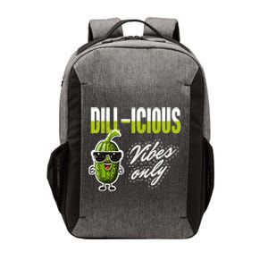 Dillicious Vibes Only Pickles Lover Meaningful Gift Vector Backpack