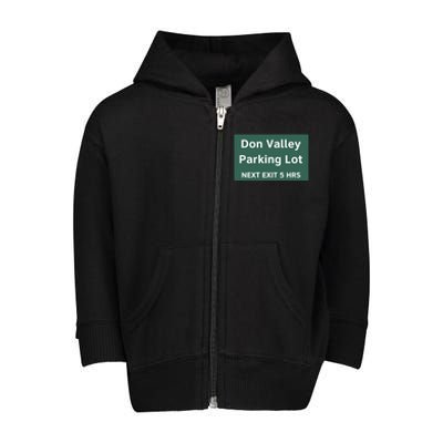 Don Valley Parking Lot Next Exit 5 Hrs Toddler Zip Fleece Hoodie