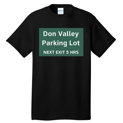 Don Valley Parking Lot Next Exit 5 Hrs Tall T-Shirt