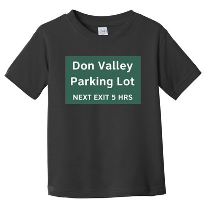 Don Valley Parking Lot Next Exit 5 Hrs Toddler T-Shirt