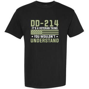 Dd214 Veteran Thing Would Not Understand American Flag Garment-Dyed Heavyweight T-Shirt