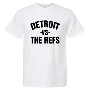 Detroit Vs The Refs Garment-Dyed Heavyweight T-Shirt