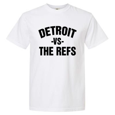 Detroit Vs The Refs Garment-Dyed Heavyweight T-Shirt