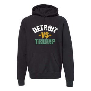 Detroit Vs Trump 2024 Election Antitrump Vote For Kamala Premium Hoodie