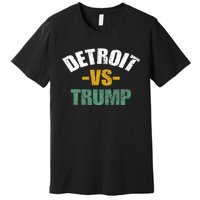 Detroit Vs Trump 2024 Election Antitrump Vote For Kamala Premium T-Shirt