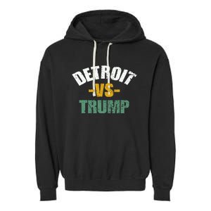 Detroit Vs Trump 2024 Election Anti Trump Vote For Kamala Garment-Dyed Fleece Hoodie