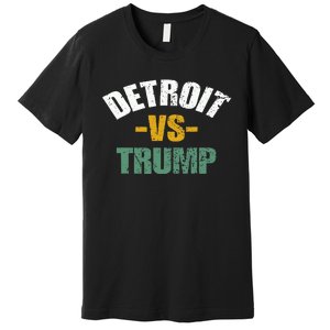 Detroit Vs Trump 2024 Election Anti Trump Vote For Kamala Premium T-Shirt