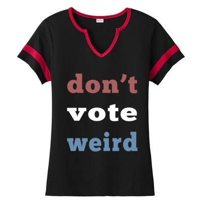 DonT Vote Weird Vote Democratic Election Feminism Gift Ladies Halftime Notch Neck Tee