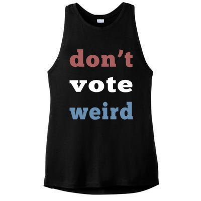 DonT Vote Weird Vote Democratic Election Feminism Gift Ladies PosiCharge Tri-Blend Wicking Tank