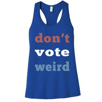 DonT Vote Weird Vote Democratic Election Feminism Gift Women's Racerback Tank