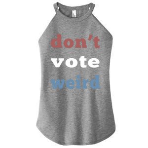 DonT Vote Weird Vote Democratic Election Feminism Gift Women's Perfect Tri Rocker Tank