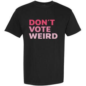 Dont Vote Weird Madam President 47 Garment-Dyed Heavyweight T-Shirt