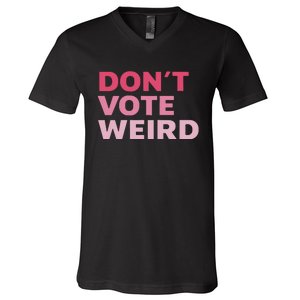 Dont Vote Weird Madam President 47 V-Neck T-Shirt