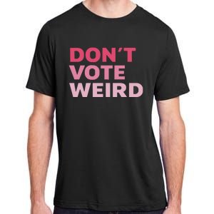 Dont Vote Weird Madam President 47 Adult ChromaSoft Performance T-Shirt