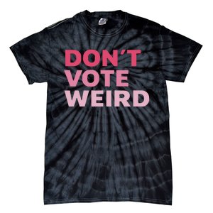 Dont Vote Weird Madam President 47 Tie-Dye T-Shirt