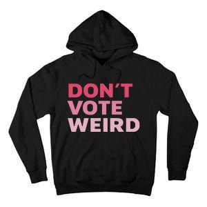 Dont Vote Weird Madam President 47 Tall Hoodie