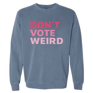 Dont Vote Weird Madam President 47 Garment-Dyed Sweatshirt