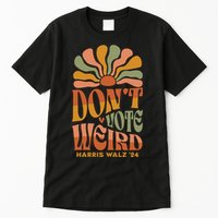 DonT Vote Weird Harris Walz 24 Tall T-Shirt