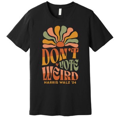 DonT Vote Weird Harris Walz 24 Premium T-Shirt